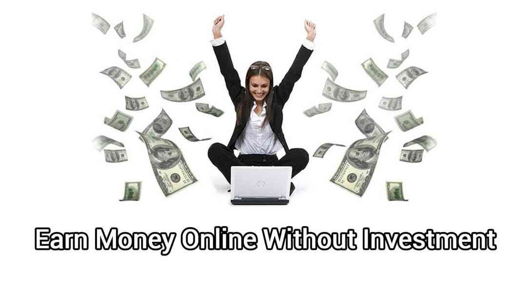 21 Effective Ways to Earn Money Online Without Investment in 2024