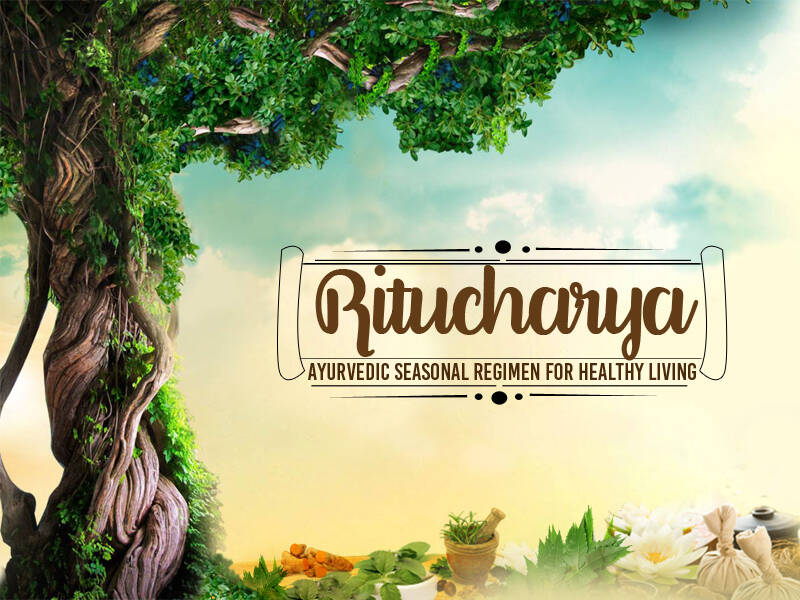 Ritucharya: Seasonal Regimens In Ayurveda